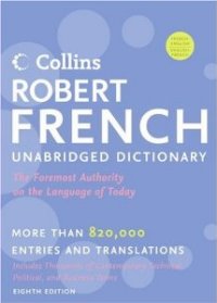 Collins Robert French Unabridged Dictionary, 8th Edition Collins Robert French Unabridged Dictionary, 8th Edition