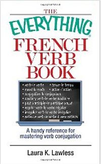 Everything French Verb Book: A Handy Reference For Mastering Verb Conjugation (Everything (Language & Writing))