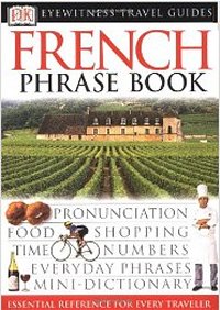 French Eyewitness Travel Guide Phrase Books French Eyewitness Travel Guide Phrase Books