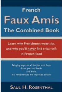French Faux Amis - The Combined Book French Faux Amis - The Combined Book