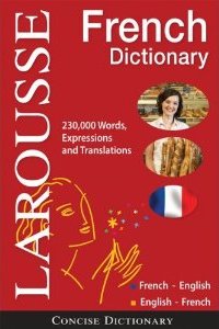 Larousse Concise French-English/English-French Dictionary Larousse Concise French-English/English-French Dictionary