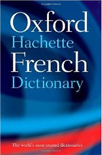 Oxford-Hachette French Dictionary Oxford-Hachette French Dictionary