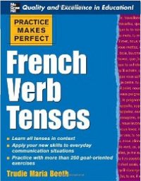 Practice Makes Perfect: French Verb Tenses (Practice Makes Perfect Series)