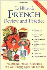 The Ultimate French Review and Practice: Mastering French Grammar for Confident Communication