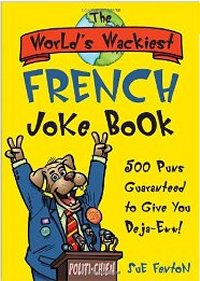 The Worlds Wackiest French Joke Book The Worlds Wackiest French Joke Book